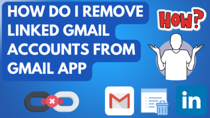 How do I Remove Linked Gmail Accounts from Gmail App